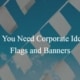 Corporate identity flags and banners for business branding.