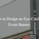 Tips for designing eye-catching event banners for promotions.