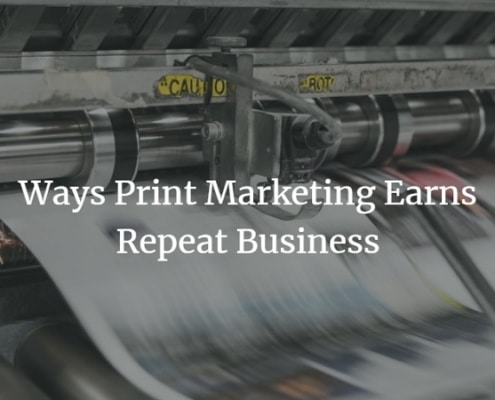 Print marketing materials that help earn repeat business.